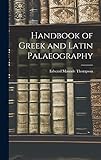 Handbook of Greek and Latin Palaeography