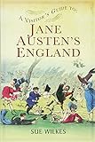 A Visitor's Guide to Jane Austen's England