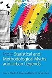 More Statistical and Methodological Myths and Urban Legends