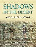 Shadows in the Desert: Ancient Persia at War (General Military)